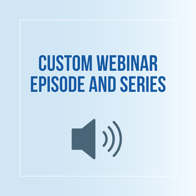 Custom Webinar Episode and Series